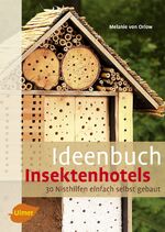 Ideenbuch Insektenhotels - 30 Nisthilfen einfach selbst gebaut