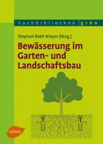 ISBN 9783800183869: Bewässerung im Garten- und Landschaftsbau | Stephan Roth-Kleyer | Buch | 272 S. | Deutsch | 2016 | Eugen Ulmer KG | EAN 9783800183869