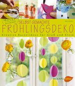 ISBN 9783800184439: Selbst gemachte Frühlingsdeko - Kreative Bastelideen für Groß und Klein