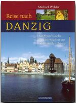 Reise nach Danzig - Auf Spurensuche in Westpreussen zur Königin der Ostsee