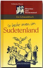 So lacht man im Sudetenland - Hirschau und Hockewanzel - Ein Schwankbuch