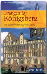 ISBN 9783800331437: Orangen für Königsberg - Die dagebliebene Elvira Syroka erzählt