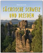 ISBN 9783800342136: Reise durch die Sächsische Schweiz und Dresden - Ein Bildband mit über 175 Bildern auf 140 Seiten - STÜRTZ-Verlag