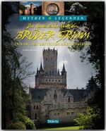 ISBN 9783800346066: Die fantastische Welt der Brüder Grimm - Entlang der Deutschen Märchenstraße - MYTHEN & LEGENDEN - Ein hochwertiger Fotoband mit über 150 Bildern auf 128 Seiten - STÜRTZ Verlag