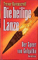 ISBN 9783800411665: Die heilige Lanze: Der Speer von Golgatha