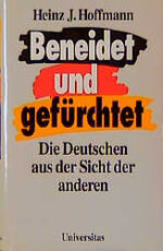 ISBN 9783800412716: Beneidet und gefürchtet – Die Deutschen aus der Sicht der anderen