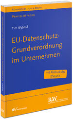 EU-Datenschutz-Grundverordnung im Unternehmen - Praxisleitfaden