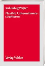 ISBN 9783800624621: Flexible Unternehmensstrukturen von Karl-Ludwig Wagner (Autor) Das Werk stellt den Aufbau und die Umsetzung fraktaler Organisationsstrukturen im Unternehmen dar. Sie bestehen aus kleinsten Bausteinen