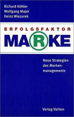 Erfolgsfaktor Marke – Neue Strategien des Markenmanagements