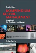 ISBN 9783800631063: KOMPENDIUM KULTURMANAGEMENT Handbuch für Studium und Praxis