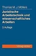 ISBN 9783800632282: Juristische Arbeitstechnik und wissenschaftliches Arbeiten – Klausur, Hausarbeit, Seminar- und Studienarbeit, Staatsexamen, Dissertation