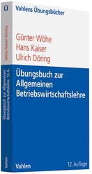 ISBN 9783800635252: Übungsbuch zur Einführung in die Allgemeine Betriebswirtschaftslehre von Günter Wöhe (Autor), Hans Kaiser (Autor), Ulrich Döring