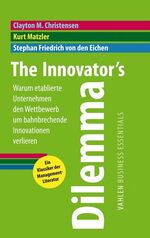 ISBN 9783800637911: The Innovator's Dilemma - Warum etablierte Unternehmen den Wettbewerb um bahnbrechende Innovationen verlieren