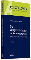 Die Zivilgerichtsklausur im Assessorexamen – Band I: Technik, Taktik, Formulierungshilfen