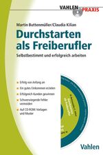 Durchstarten als Freiberufler – Selbstbestimmt und erfolgreich arbeiten