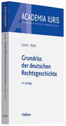 ISBN 9783800648214: Grundriss der deutschen Rechtsgeschichte (Academia Iuris) Gmür, Rudolf und Roth, Andreas