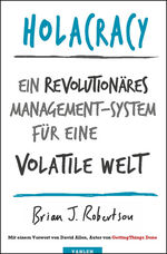 Holacracy – Ein revolutionäres Management-System für eine volatile Welt