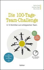 ISBN 9783800670703: Die 100-Tage-Team-Challenge – In 14 Schritten zum erfolgreichen Team.