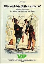 ISBN 9783801101565: Polizei im Spiegel der Zeit. Wie sich die Zeiten ändern /Das Dschiu-Dschitsu,... / Wie sich die Zeiten ändern! - Polizei-Geschichte im Spiegel von Karikatur und Satire (1830-1988)