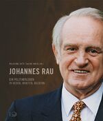 ISBN 9783801204068: Johannes Rau - Ein Politikerleben in Briefen, Reden und Bildern