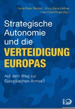 Strategische Autonomie und die Verteidigung Europas - Auf dem Weg zu einer europäischen Armee?