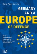 ISBN 9783801205737: Germany and a Europe of Defence - Global Responsibility Requires the End of Small-state Particularism