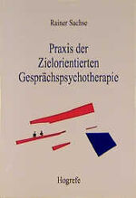 ISBN 9783801708092: Praxis der zielorientierten Gesprächspsychotherapie. von Rainer Sachse