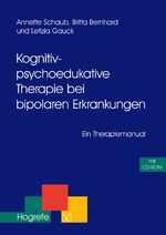 Kognitiv-psychoedukative Therapie bei bipolaren Erkrankungen - Ein Therapiemanual