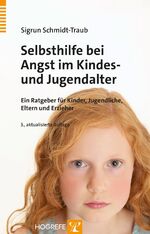 ISBN 9783801726430: Selbsthilfe bei Angst im Kindes- und Jugendalter - Ein Ratgeber für Kinder, Jugendliche, Eltern und Erzieher