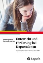 ISBN 9783801729806: Unterricht und Förderung bei Depressionen – Psychologisches Wissen für Lehrkräfte