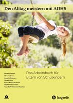 ISBN 9783801730499: Den Alltag meistern mit ADHS – Das Arbeitsbuch für Eltern von Schulkindern