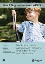 ISBN 9783801730505: Den Alltag meistern mit ADHS – Das Arbeitsbuch für pädagogische Fachkräfte von Kindern im Alter von 3 bis 6 Jahren