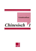 Grundstudium Chinesisch – Band 1