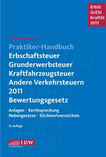 ISBN 9783802114960: Praktiker-Handbuch Erbschaftsteuer, Grunderwerbsteuer, Kraftfahrzeugsteuer, Andere Verkehrsteuern 2011 Bewertungsgesetz – Anlagen, Rechtsprechung, Nebengesetze, Stichwortverzeichnis