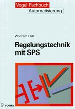 Regelungstechnik mit SPS – Eigenschaften und Anwendungen von speicherprogrammierbaren Steuerungen in der Praxis