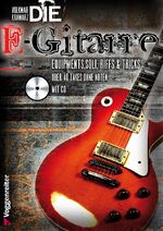 Die E-Gitarre - Das wichtigste Instrument der Rockmusik! Riffs & Tricks, Soli & Equipment