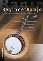 ISBN 9783802403941: Beginner Banjo - Der Einstieg in das 5-String-Banjo-Spiel. Bluegrass, Country, Solo, Begleitung, Chords und Technik