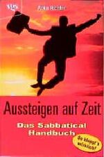 Aussteigen auf Zeit - das Sabbatical-Handbuch