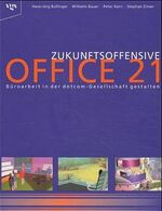 ISBN 9783802514425: Zukunftsoffensive OFFICE 21 Büroarbeit in der dotcom-Gesellschaft gestalten (Gebundene Ausgabe) von Hans-Jörg Bullinger Wilhelm Bauer Peter Kern Stephan Zinser Fraunhofer-Institut für Arbeitswirtschaf