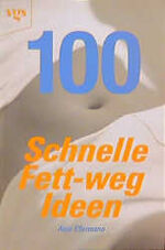 ISBN 9783802514487: 100 schnelle Fett-weg Ideen – Abnehmtricks von A bis Z