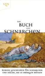 ISBN 9783802514975: Das Buch vom Schnarchen. Kuriose Geschichten fur Schnarcher und solche, die es es ertragen müssen [Gebundene Ausgabe] von Dr. Berndt Rieger Arzt in Bamberg medizinisches Phänomen Schnarchen Schlafapno