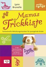 ISBN 9783802517501: Mamas Trickkiste – Fantasievolle Ablenkungsmanöver für quengelnde Kinder