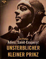 ISBN 9783802527074: Adieu, Saint-Exupéry! – Unsterblicher Kleiner Prinz