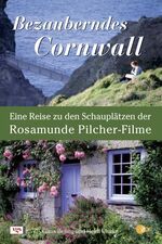 Bezauberndes Cornwall - eine Reise zu den Schauplätzen der Rosamund-Pilcher-Filme