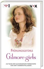 ISBN 9783802535680: Gilmore Girls – Frühlingsgefühle