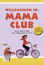 ISBN 9783802536557: Willkommen im Mama-Club - Alles, was Ihnen und Ihrem Baby guttut: 250 Ideen für das erste Jahr.