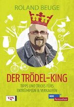 ISBN 9783802536960: Der Trödel-King: Tipps und Tricks fürs Entrümpeln und Verkaufen