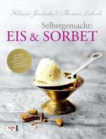 ISBN 9783802537370: Selbstgemacht: Eis & Sorbet