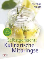 ISBN 9783802537394: Selbstgemacht: Kulinarische Mitbringsel