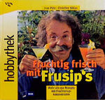 ISBN 9783802562068: Hobbythek. Fruchtig frisch mit Frusips.